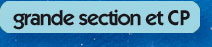 grande section et CP